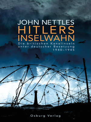 cover image of Hitlers Inselwahn. Die britischen Kanalinseln unter deutscher Besetzung 1940-1945